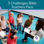 3 Challenges Most Bible Teachers Face