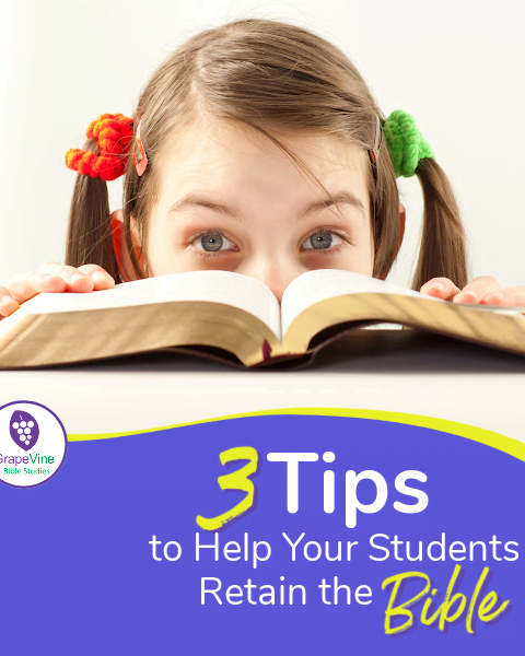3 Tips to Help Your Students Retain the Bible