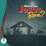 See Where Jesus was Born?