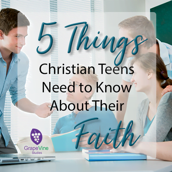 5 Things Your Christian Teens Need to Know About Their Faith