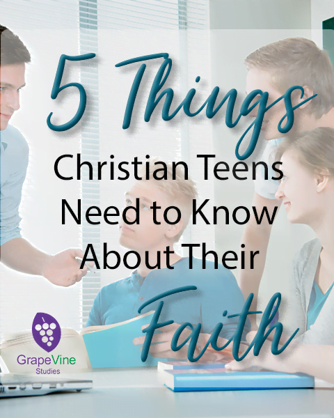 5 Things Your Christian Teens Need to Know About Their Faith
