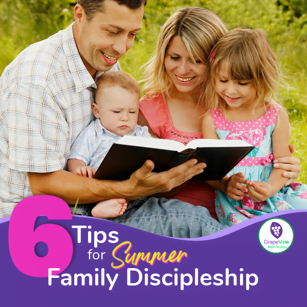 6 Tips for Summer Family Discipleship