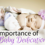 The Importance of Baby Dedications