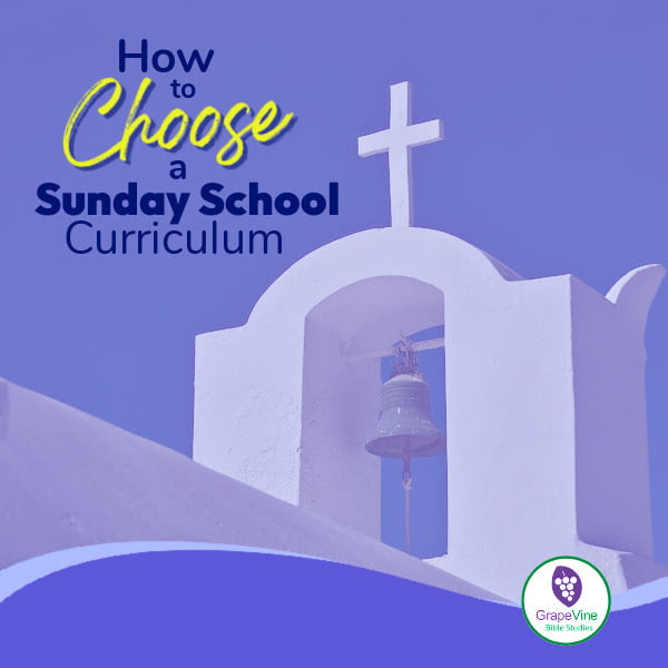 How to Choose a Sunday School Curriculum
