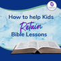 How to Help Kids Retain Bible Lessons with Timelines and Reviews