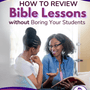 How to Review Bible Lessons Without Boring Your Students
