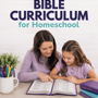 How to Choose a Bible Curriculum for Homeschool