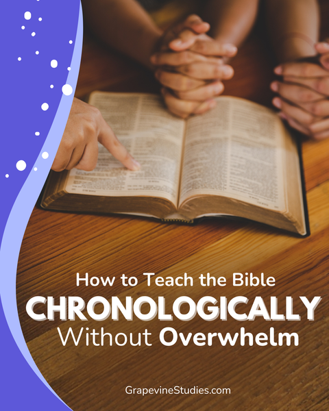 How to Teach the Bible Chronologically Without Overwhelm