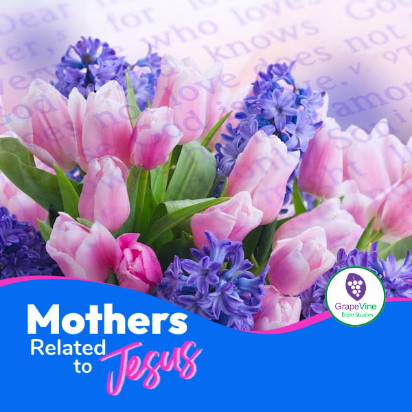 Mothers Related to Jesus in the Bible