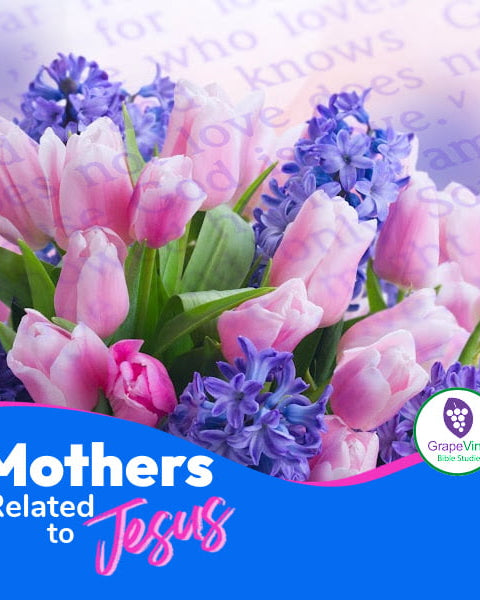 Mothers Related to Jesus in the Bible