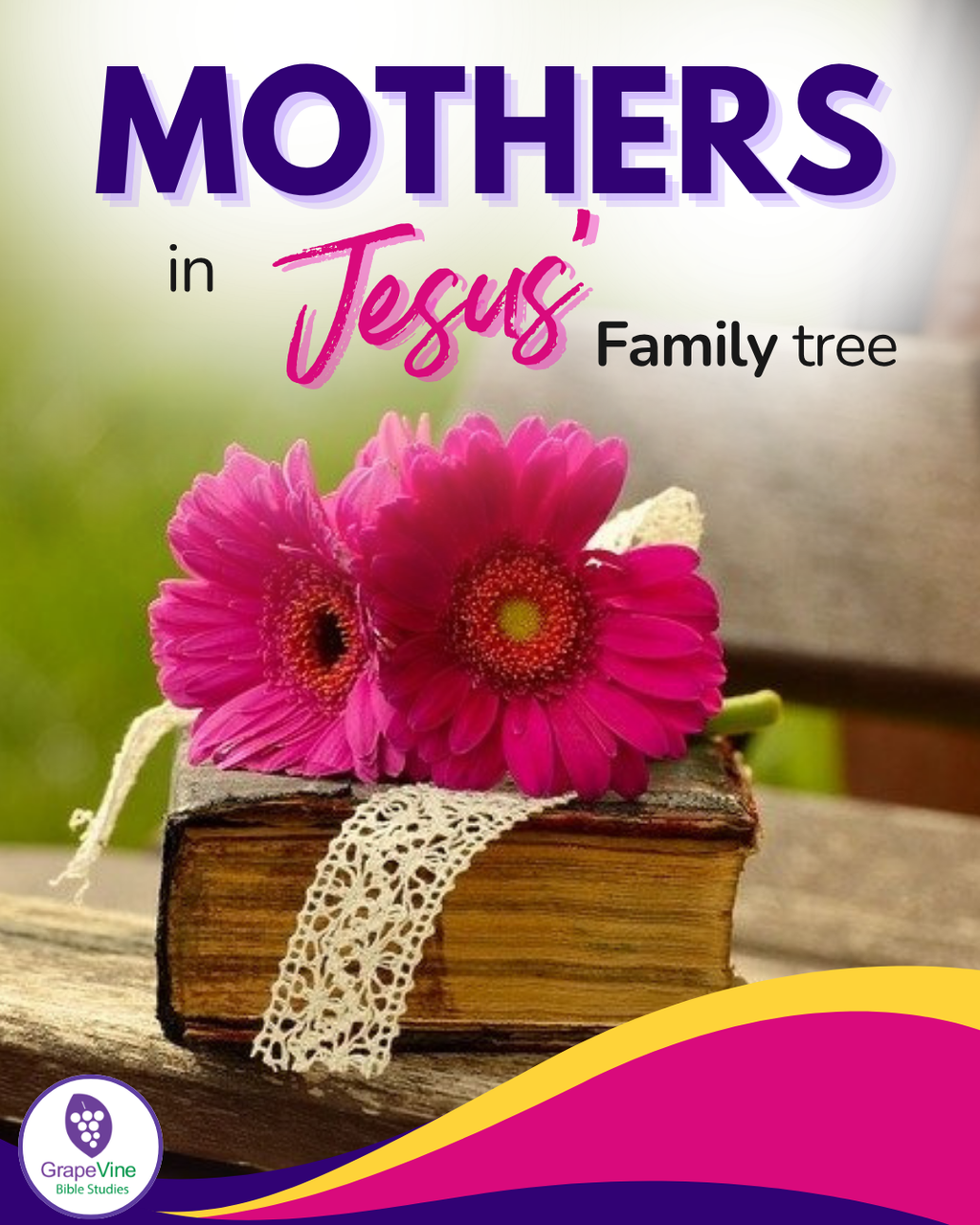 Mothers in Jesus’ Family Tree: What They Teach Us Today