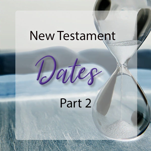 Dates for the New Testament - Part 2