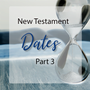 Dates for the New Testament - Part 3