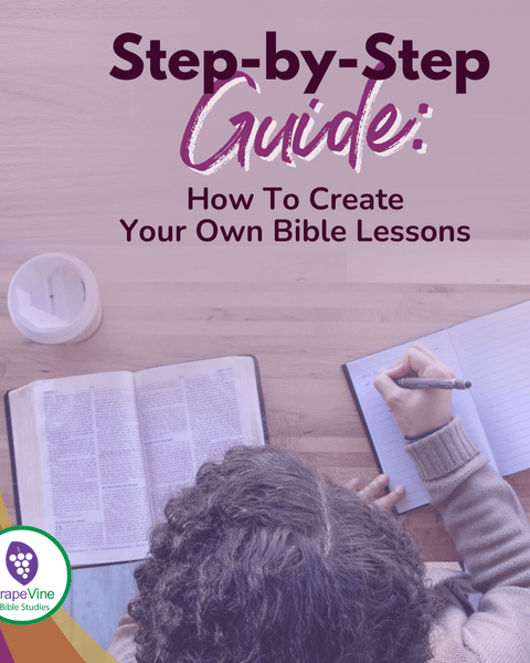 How to Create Your Own Step-by-Step Bible Study Lesson