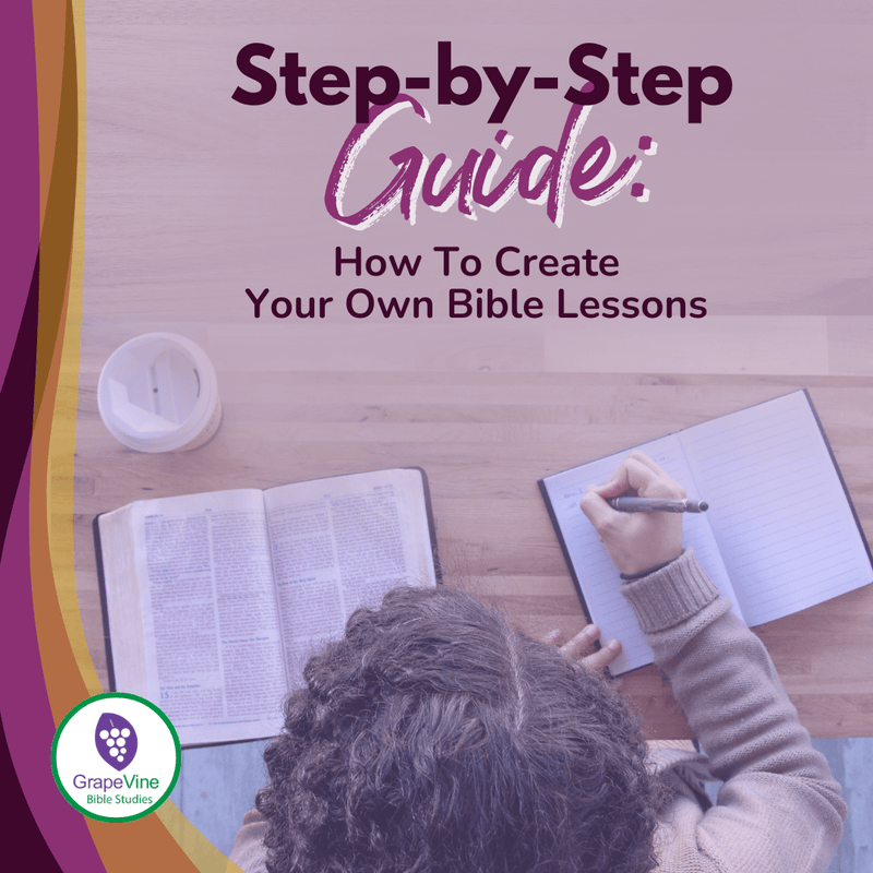 How to Create Your Own Step-by-Step Bible Study Lesson