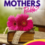 What Can We Learn from the Mothers in the Bible?