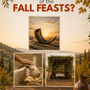 What are the Fall Feasts