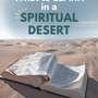 What to learn in a Spiritual Desert