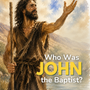 Who Was John the Baptist?