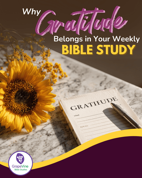 Why Gratitude Belongs in Your Weekly Bible Study